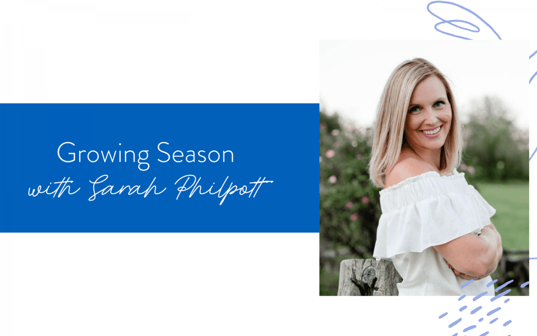 Ep. 141: Growing Season with Sarah Philpott