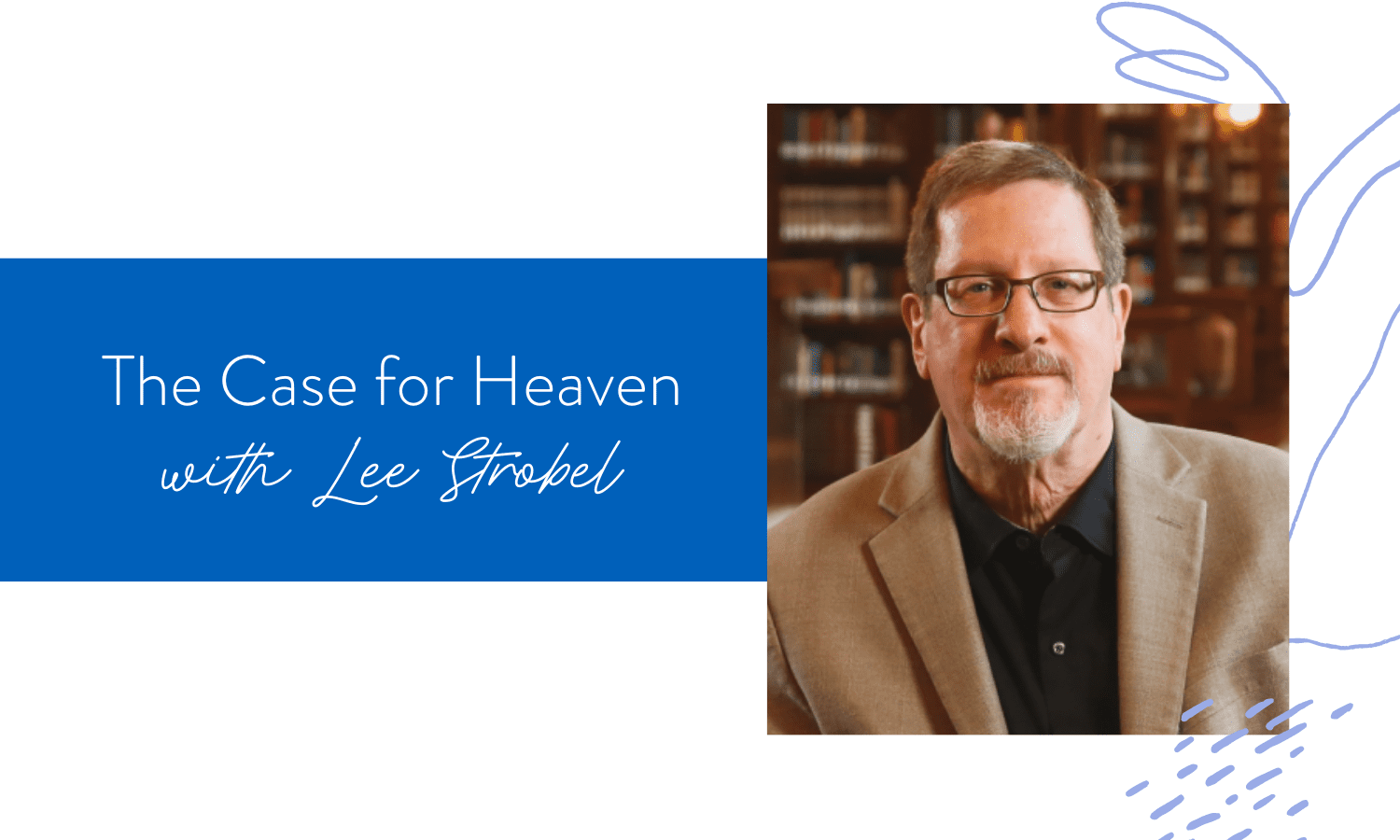 Ep. 144: The Case for Heaven with Lee Strobel - Rachael Gilbert